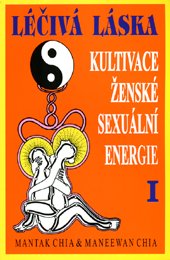 Léčivá láska - kultivace ženské sexuální energie I.
