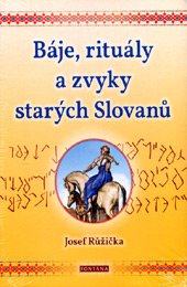 Báje, rituály a zvyky starých Slovanů